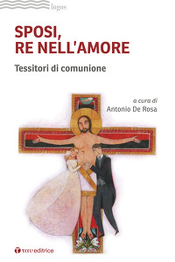 Sposi, re nell'amore. Tessitori di comunione - Librerie.coop Sposi, re nell'amore. Tessitori di comunione - Librerie.coop