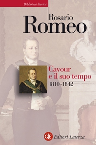 Cavour e il suo tempo. vol. 1. 1810-1842 - Librerie.coop