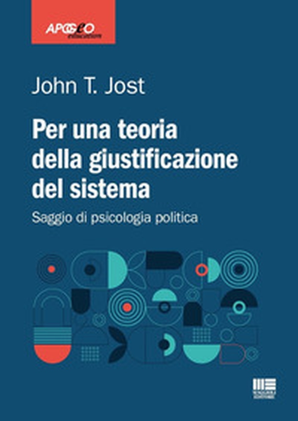 Per una teoria della giustificazione del sistema. Saggio di psicologia politica - Librerie.coop Per una teoria della giustificazione del sistema. Saggio di psicologia politica - Librerie.coop