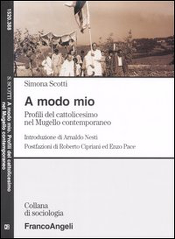 A modo mio. Profili del cattolicesimo nel Mugello contemporaneo - Librerie.coop A modo mio. Profili del cattolicesimo nel Mugello contemporaneo - Librerie.coop