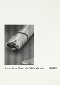 Aaron Amar Bhamra & Céline Mathieu: Fugue - Librerie.coop
