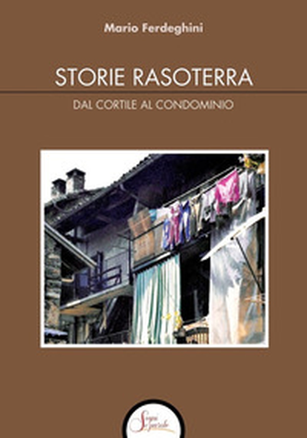 Storie rasoterra. Dal cortile al condominio - Librerie.coop Storie rasoterra. Dal cortile al condominio - Librerie.coop
