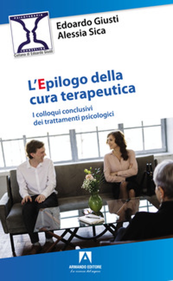 L'epilogo della cura terapeutica. I colloqui conclusivi dei trattamenti psicologici - Librerie.coop L'epilogo della cura terapeutica. I colloqui conclusivi dei trattamenti psicologici - Librerie.coop