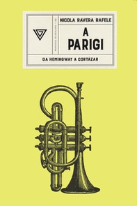 A Parigi. Da Hemingway a Cortazar - Librerie.coop A Parigi. Da Hemingway a Cortazar - Librerie.coop