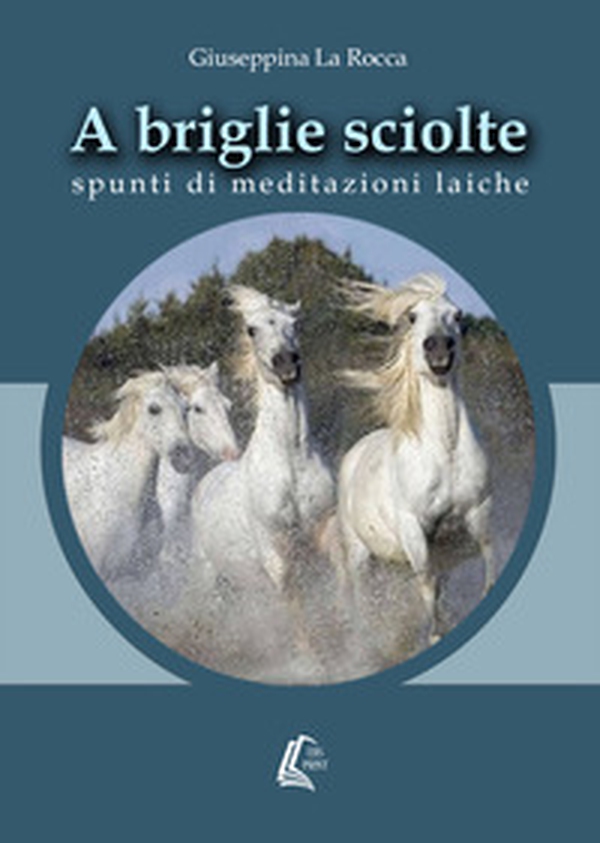 A briglie sciolte. Spunti di meditazioni laiche - Librerie.coop A briglie sciolte. Spunti di meditazioni laiche - Librerie.coop