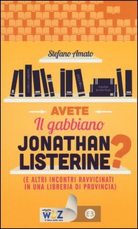 Avete il gabbiano Jonathan Listerine? (e altri incontri ravvicinati in una libreria di provincia) - Librerie.coop Avete il gabbiano Jonathan Listerine? (e altri incontri ravvicinati in una libreria di provincia) - Librerie.coop