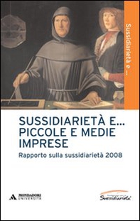 Sussidiarietà e... piccole e medie imprese. Rapporto sulla sussidiarietà 2008 - Librerie.coop