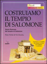 Costruiamo il tempio di Salomone. Storia illustrata del tempio di Salomone - Librerie.coop