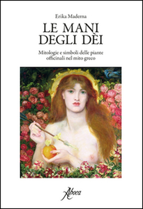 Le mani degli dei. Mitologie e simboli delle piante officinali nel mito greco - Librerie.coop Le mani degli dei. Mitologie e simboli delle piante officinali nel mito greco - Librerie.coop