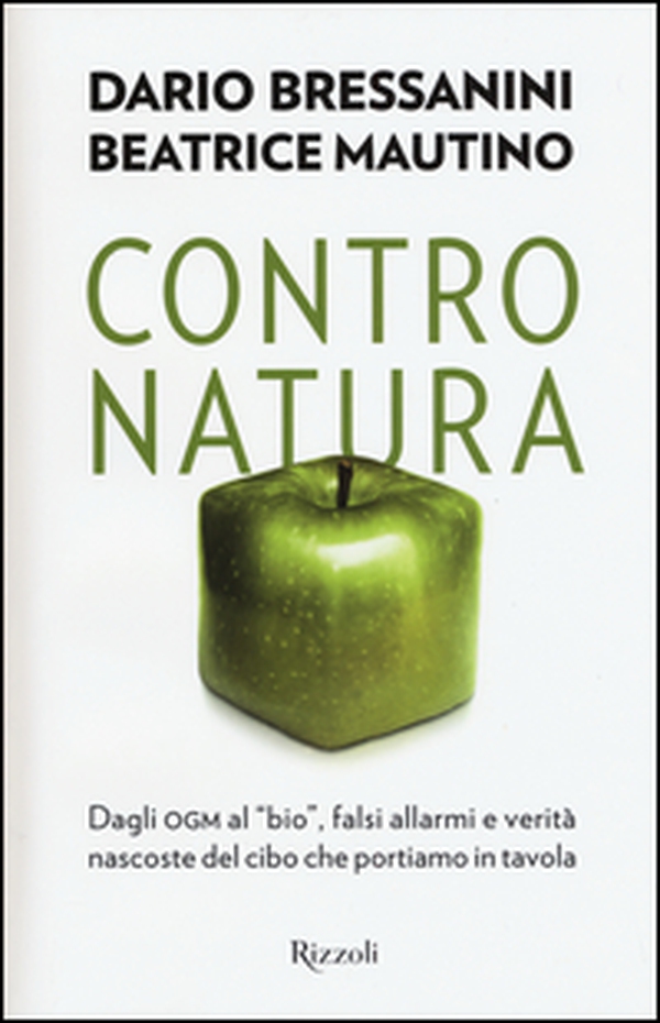 Contro natura. Dagli OGM al «bio», falsi allarmi e verità nascoste del cibo che portiamo in tavola - Librerie.coop Contro natura. Dagli OGM al «bio», falsi allarmi e verità nascoste del cibo che portiamo in tavola - Librerie.coop