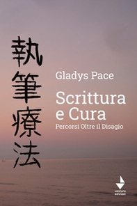 Scrittura e cura. Percorsi oltre il disagio - Librerie.coop