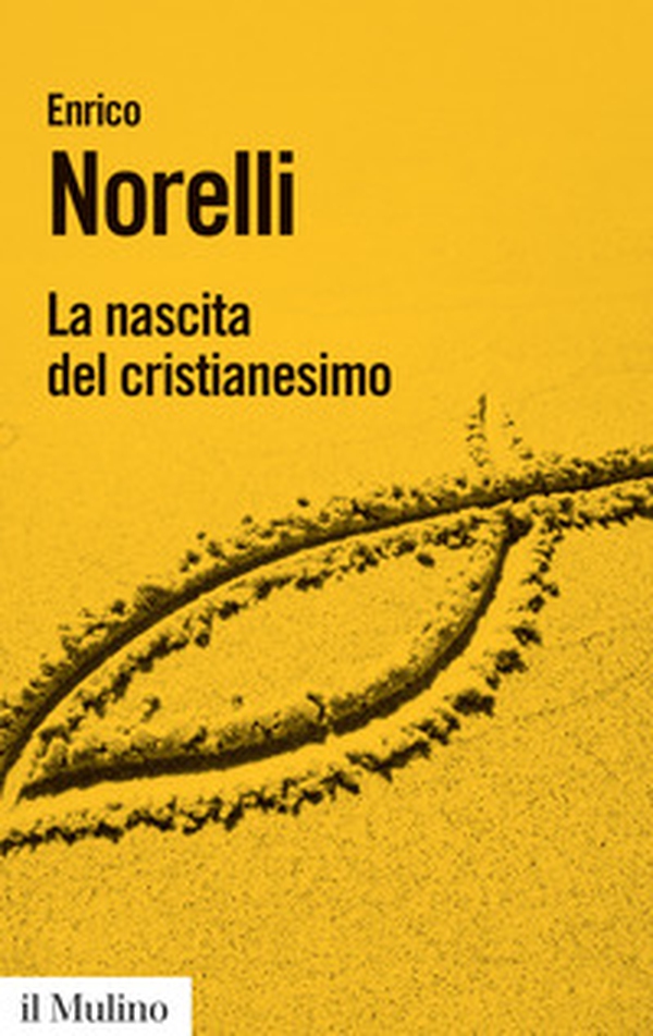 La nascita del cristianesimo - Librerie.coop La nascita del cristianesimo - Librerie.coop