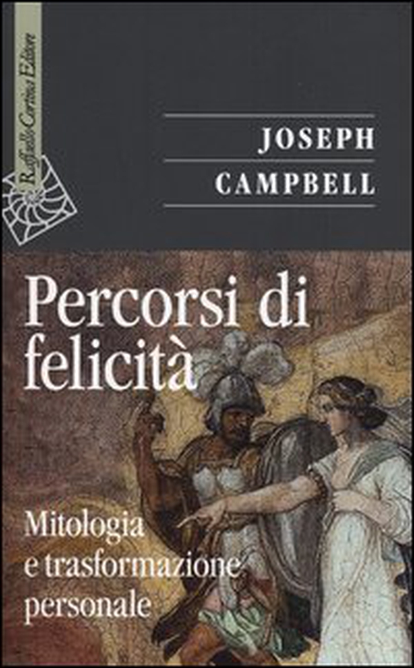 Percorsi di felicità. Mitologia e trasformazione personale - Librerie.coop Percorsi di felicità. Mitologia e trasformazione personale - Librerie.coop