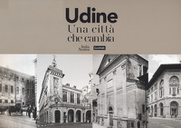 Udine. Una città che cambia - Librerie.coop Udine. Una città che cambia - Librerie.coop