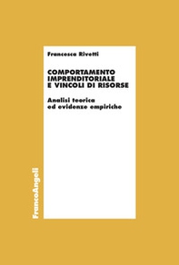 Comportamento imprenditoriale e vincoli di risorse. Analisi teorica ed evidenze empiriche - Librerie.coop