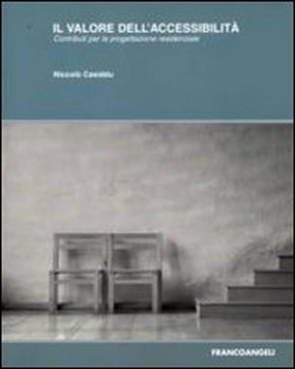 Il valore dell'accessibilità. Contribuiti per la progettazione residenziale - Librerie.coop Il valore dell'accessibilità. Contribuiti per la progettazione residenziale - Librerie.coop