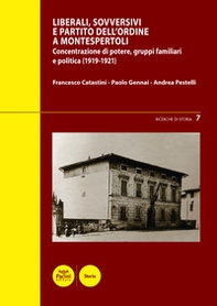 Liberali, sovversivi, e Partito dell'Ordine a Montespertoli. Concentrazione di potere, gruppi familiari e politica (1919-1921) - Librerie.coop Liberali, sovversivi, e Partito dell'Ordine a Montespertoli. Concentrazione di potere, gruppi familiari e politica (1919-1921) - Librerie.coop