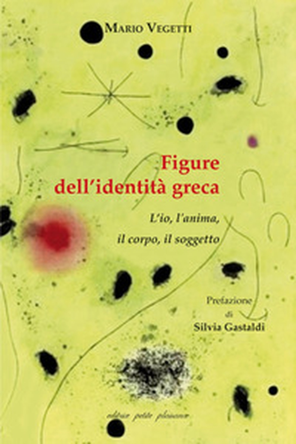 Figure dell'identità greca. L'io, l'anima, il corpo, il soggetto - Librerie.coop Figure dell'identità greca. L'io, l'anima, il corpo, il soggetto - Librerie.coop