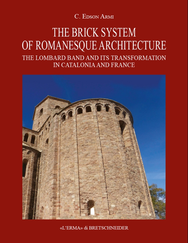 The Brick System of Romanesque Architecture - Librerie.coop