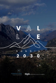 Valle Sabbia 2030. Verso un sistema locale sostenibile - Librerie.coop Valle Sabbia 2030. Verso un sistema locale sostenibile - Librerie.coop