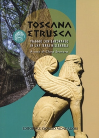 Toscana etrusca. Viaggio contemporaneo in una terra millenaria - Librerie.coop