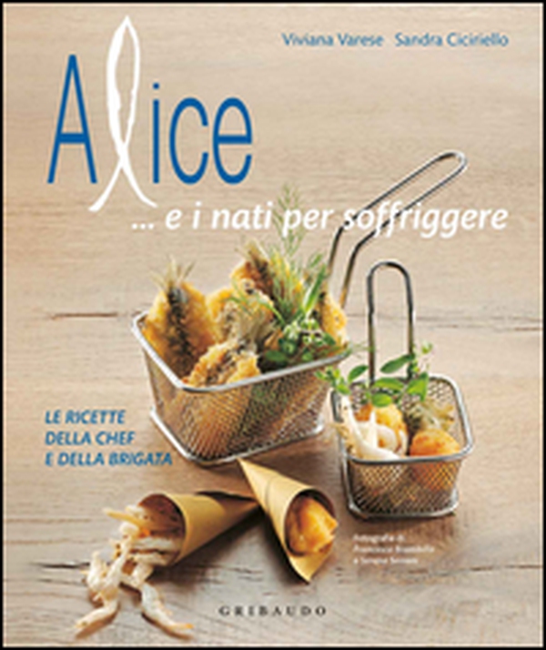 Alice... e i nati per soffriggere. Le ricette della chef e della brigata - Librerie.coop