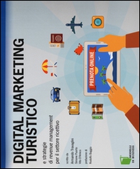 Digital marketing turistico e strategie di «revenue management» per il settore ricettivo - Librerie.coop Digital marketing turistico e strategie di «revenue management» per il settore ricettivo - Librerie.coop
