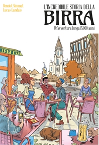 L'incredibile storia della birra - Librerie.coop