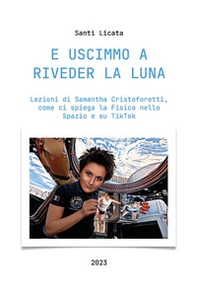 E uscimmo a riveder la luna. Lezioni di Samantha Cristoforetti, come ci spiega la Fisica nello Spazio su Tiktok - Librerie.coop