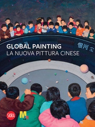 Global painting. La nuova pittura cinese - Librerie.coop