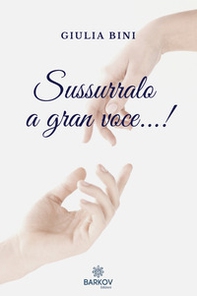 Sussurralo a gran voce...! - Librerie.coop