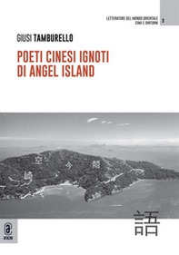 Poeti cinesi ignoti di Angel Island - Librerie.coop