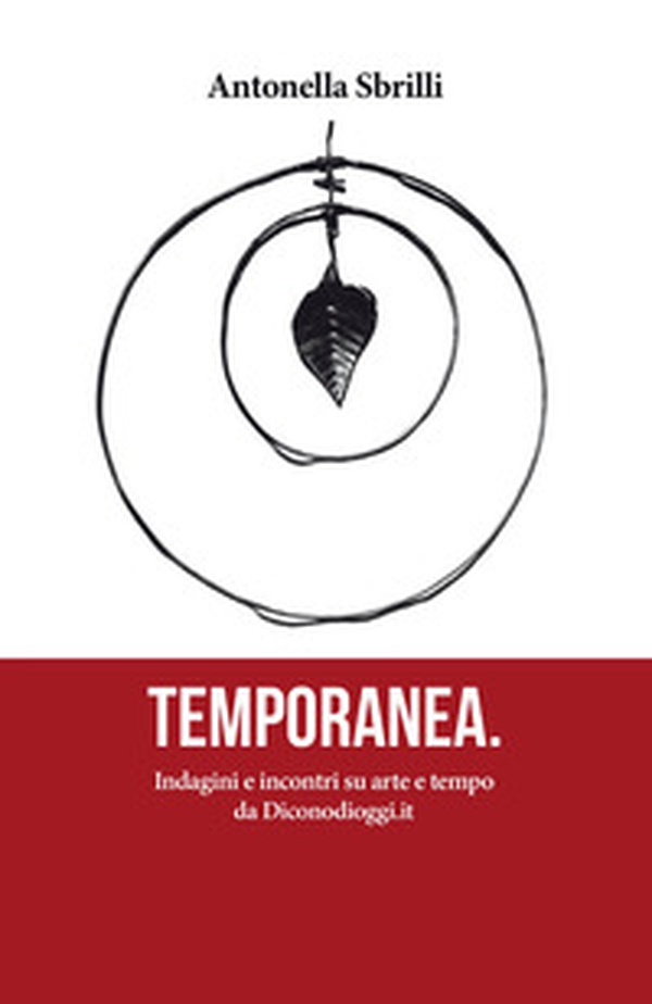 Temporanea. Indagini e incontri su arte e tempo da Diconodioggi.it - Librerie.coop Temporanea. Indagini e incontri su arte e tempo da Diconodioggi.it - Librerie.coop
