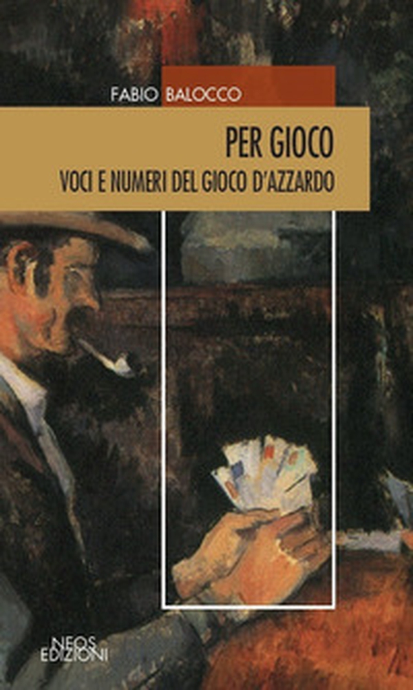 Per gioco. Voci e numeri del gioco d'azzardo - Librerie.coop Per gioco. Voci e numeri del gioco d'azzardo - Librerie.coop