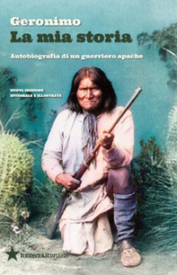 La mia storia. Autobiografia di un guerriero apache - Librerie.coop