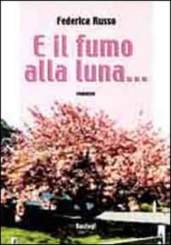 E il fumo alla luna... - Librerie.coop E il fumo alla luna... - Librerie.coop