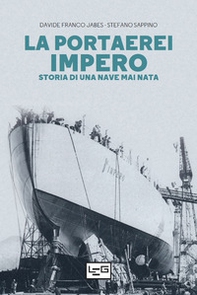 La portaerei Impero. Storia di una nave mai nata - Librerie.coop