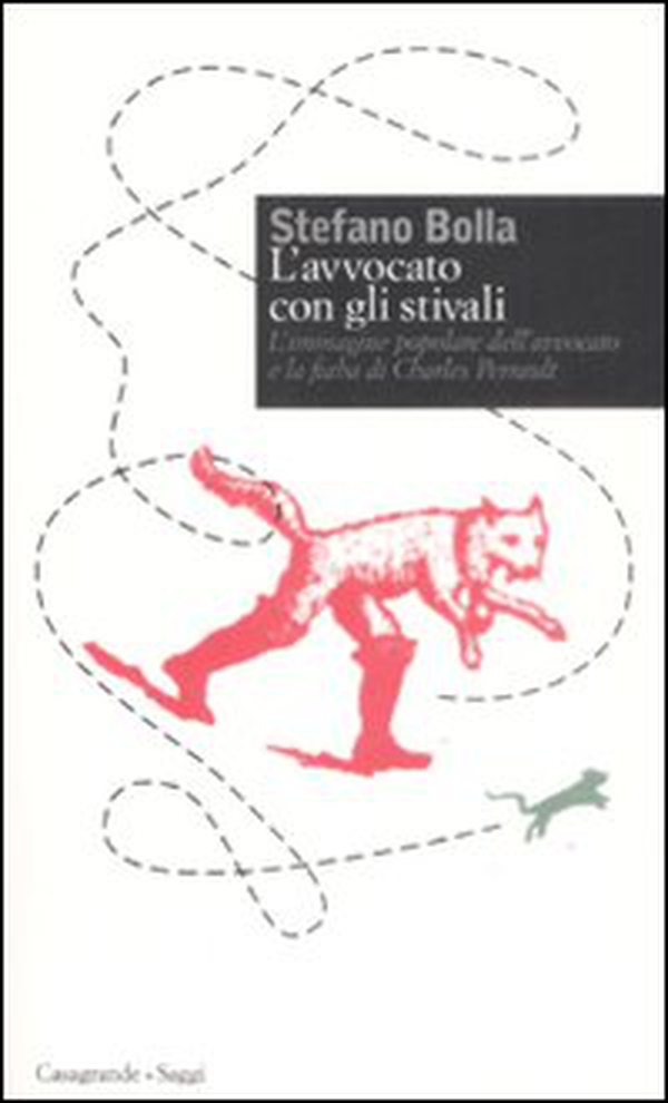 L'avvocato con gli stivali. L'immagine popolare dell'avvocato e la fiaba di Charles Perrault - Librerie.coop