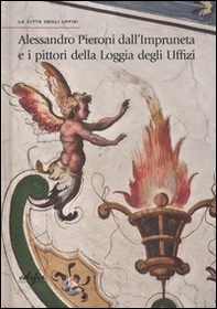 Alessandro Pieroni dall'Impruneta e i pittori della Loggia degli Uffizi - Librerie.coop