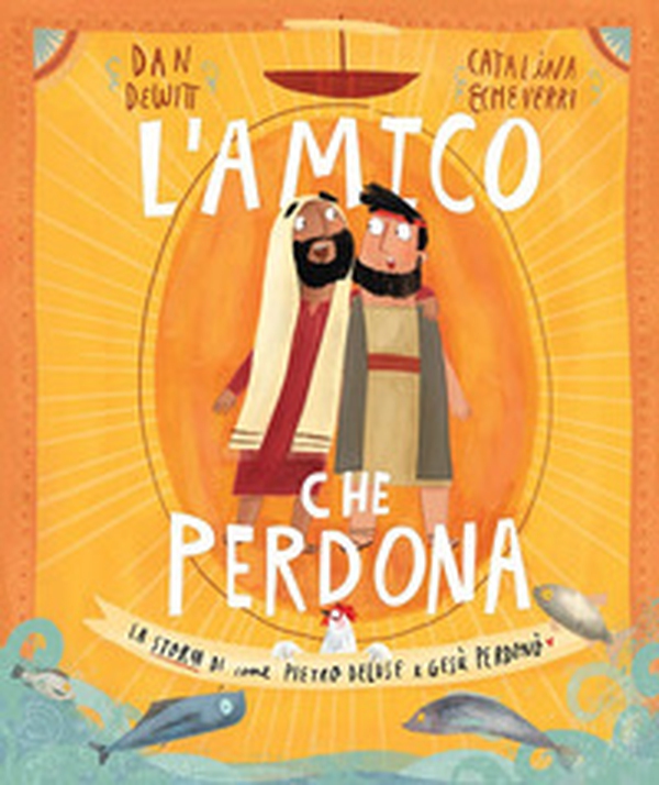 L'amico che perdona. La storia di come Pietro deluse e Gesù perdonò - Librerie.coop L'amico che perdona. La storia di come Pietro deluse e Gesù perdonò - Librerie.coop