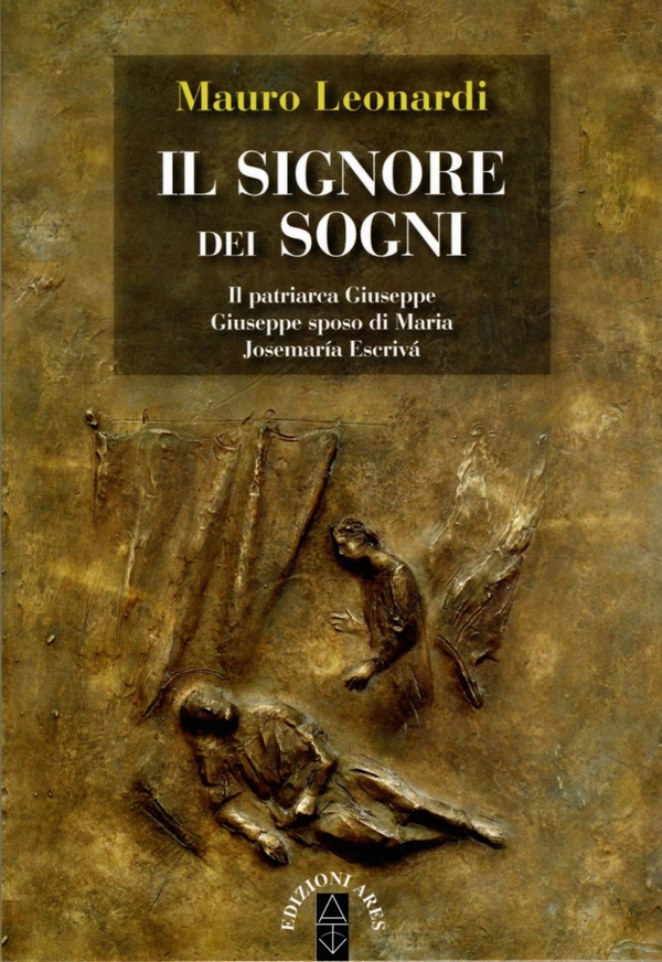Il signore dei sogni. Il patriarca Giuseppe - Giuseppe sposo di Maria - Josemaría Escrivá - Librerie.coop Il signore dei sogni. Il patriarca Giuseppe - Giuseppe sposo di Maria - Josemaría Escrivá - Librerie.coop