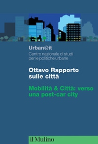 Ottavo rapporto sulle città. Mobilità & Città: verso una post-car city - Librerie.coop