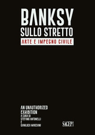 Bansky sullo stretto. Arte e impegno civile. An unauthorized exhibition. Catalogo della mostra (Reggio Calabria, 5 dicembre 2021-26 febbraio 2022). Ediz. italiana e inglese - Librerie.coop Bansky sullo stretto. Arte e impegno civile. An unauthorized exhibition. Catalogo della mostra (Reggio Calabria, 5 dicembre 2021-26 febbraio 2022). Ediz. italiana e inglese - Librerie.coop