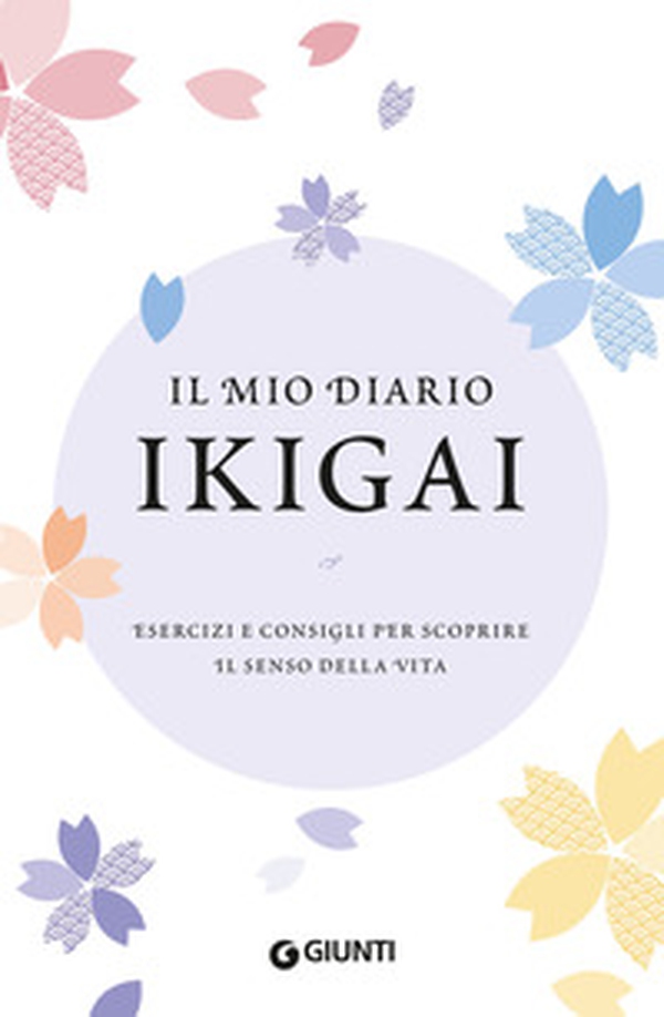 Il mio diario Ikigai. Esercizi e consigli per scoprire il senso della vita - Librerie.coop Il mio diario Ikigai. Esercizi e consigli per scoprire il senso della vita - Librerie.coop