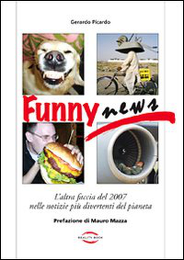Funny news. L'altra faccia del 2007 nelle notizie più divertenti del pianeta - Librerie.coop Funny news. L'altra faccia del 2007 nelle notizie più divertenti del pianeta - Librerie.coop