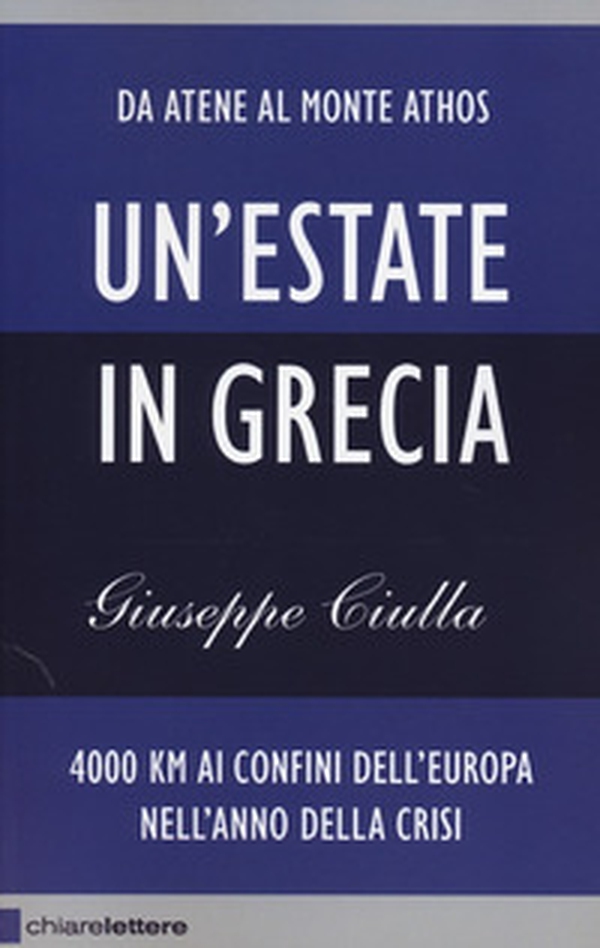 Un'estate in Grecia. 4000 km ai confini dell'Europa nell'anno della crisi - Librerie.coop Un'estate in Grecia. 4000 km ai confini dell'Europa nell'anno della crisi - Librerie.coop