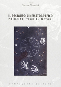 Il restauro cinematografico. Principi, teorie, metodi - Librerie.coop