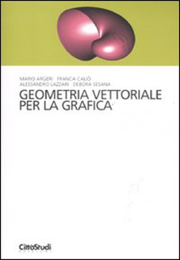 Geometria vettoriale per la grafica - Librerie.coop Geometria vettoriale per la grafica - Librerie.coop