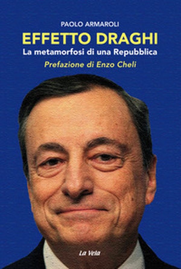 Effetto Draghi. La metamorfosi di una Repubblica - Librerie.coop Effetto Draghi. La metamorfosi di una Repubblica - Librerie.coop