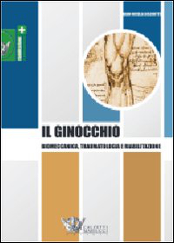 Il ginocchio. Biomeccanica, traumatologia e riabilitazione - Librerie.coop Il ginocchio. Biomeccanica, traumatologia e riabilitazione - Librerie.coop